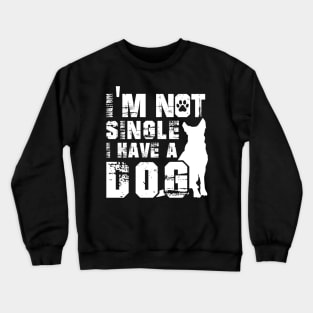 I Am Not Alone I Have a Dog - White design Crewneck Sweatshirt